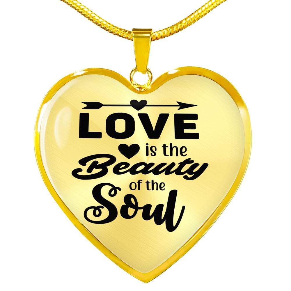 Love Is The Beauty Of The Soul Necklace Stainless Steel or 18k Gold Heart Pendant 18-22" - Express Your Love Gifts