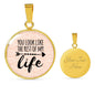 Love Message You Look Like The Rest Of My Life Circle Necklace Stainless Steel or 18k Gold 18-22" - Express Your Love Gifts