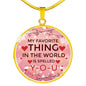 My Favorite Thing In The World Circle Necklace Stainless Steel or 18k Gold 18-22" - Express Your Love Gifts