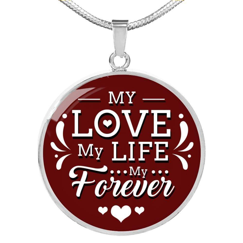 My Love My Life My Forever Circle Necklace Stainless Steel or 18k Gold 18-22"-Express Your Love Gifts