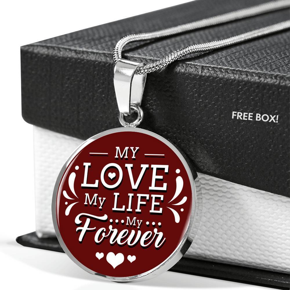 My Love My Life My Forever Circle Necklace Stainless Steel or 18k Gold 18-22"-Express Your Love Gifts