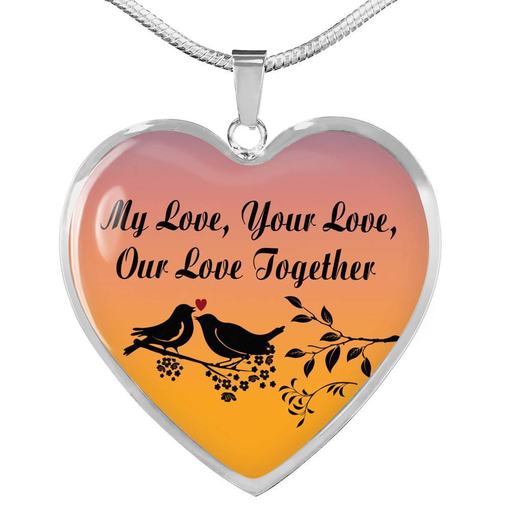 My Love Your Love Our Love Together Necklace Stainless Steel or 18k Gold Heart Pendant 18-22"-Express Your Love Gifts