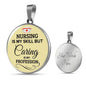 Nursing Is My Skill But Caring Is My Profession Rn Circle Necklace Stainless Steel or 18k Gold 18-22"-Express Your Love Gifts