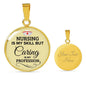 Nursing Is My Skill But Caring Is My Profession Rn Circle Necklace Stainless Steel or 18k Gold 18-22"-Express Your Love Gifts