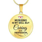 Nursing Is My Skill Rn Gift Circle Necklace Stainless Steel or 18k Gold 18-22"-Express Your Love Gifts