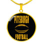 Pittsburgh Fan Necklace Steel City Football Pendant Stainless Steel or 18k Gold 18-22" - Express Your Love Gifts
