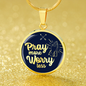 Pray More Worry Less Circle Necklace 18k Gold 18-22"-Express Your Love Gifts