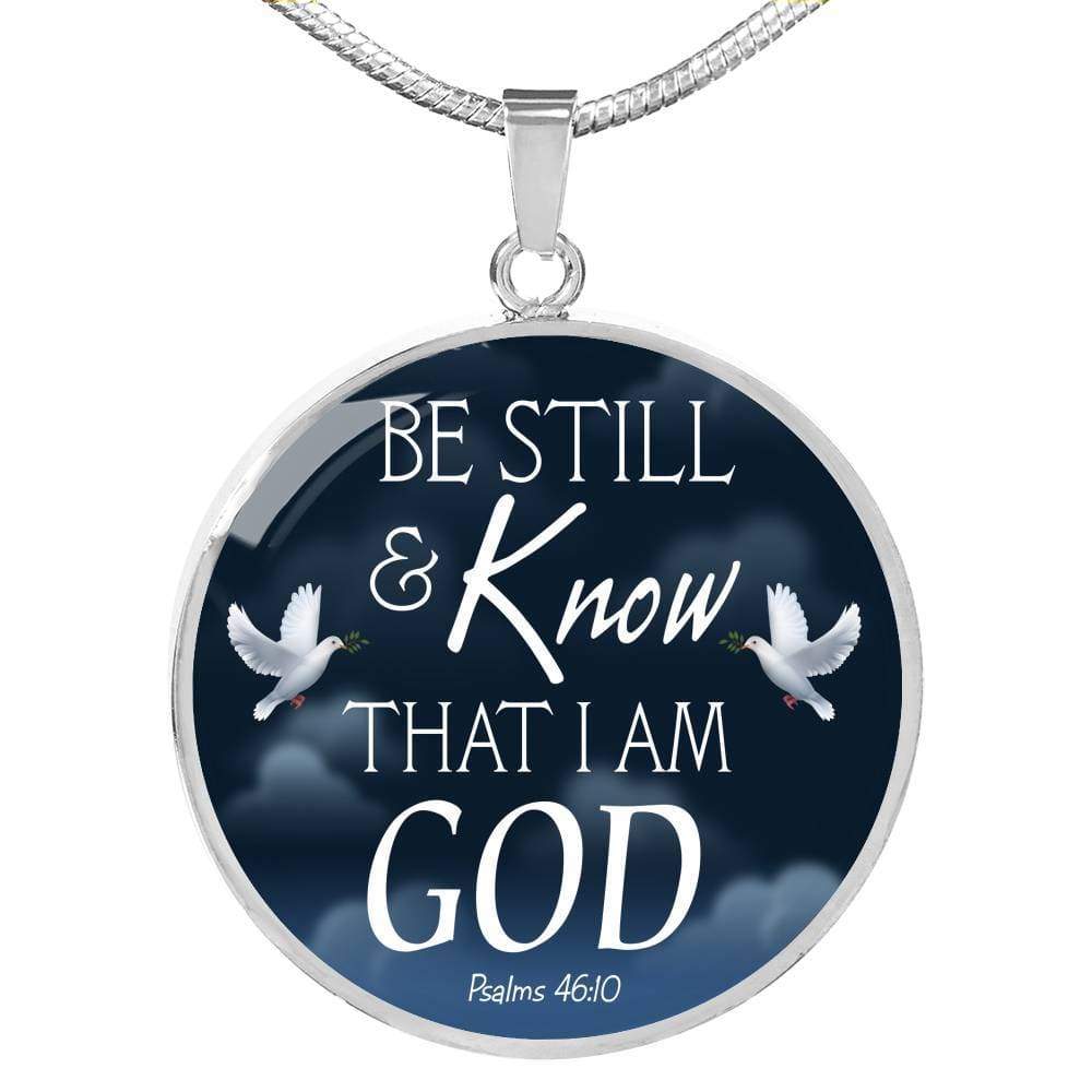 Be Still And Know That I Am God Circle Necklace Stainless Steel or 18k Gold 18-22" - Express Your Love Gifts
