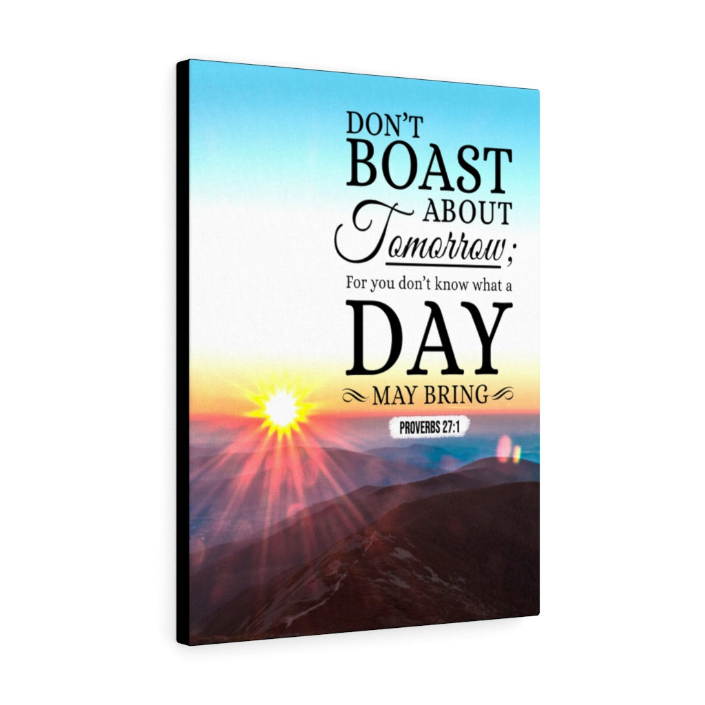 Scripture Walls Don’t Boast About Tomorrow Proverbs 27:1 Christian Wall Art Bible Verse Print Ready to Hang - Express Your Love Gifts