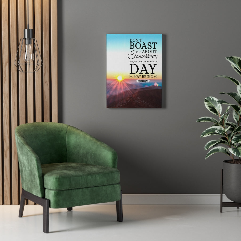 Scripture Walls Don’t Boast About Tomorrow Proverbs 27:1 Christian Wall Art Bible Verse Print Ready to Hang - Express Your Love Gifts