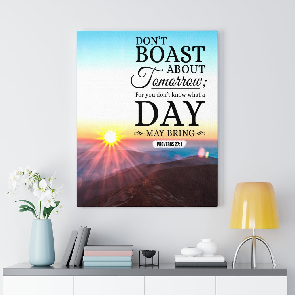 Scripture Walls Don’t Boast About Tomorrow Proverbs 27:1 Christian Wall Art Bible Verse Print Ready to Hang - Express Your Love Gifts