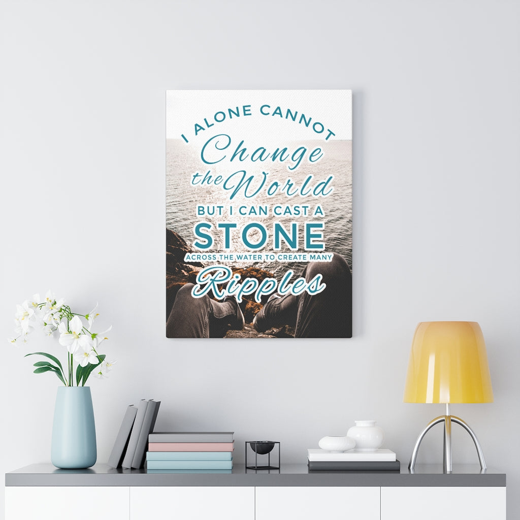 I Alone Cannot Change The World Motivational Inspirational Wall Decor for Home Office Gym Inspiring Success Quote Print Ready to Hang Wall Art - Express Your Love Gifts