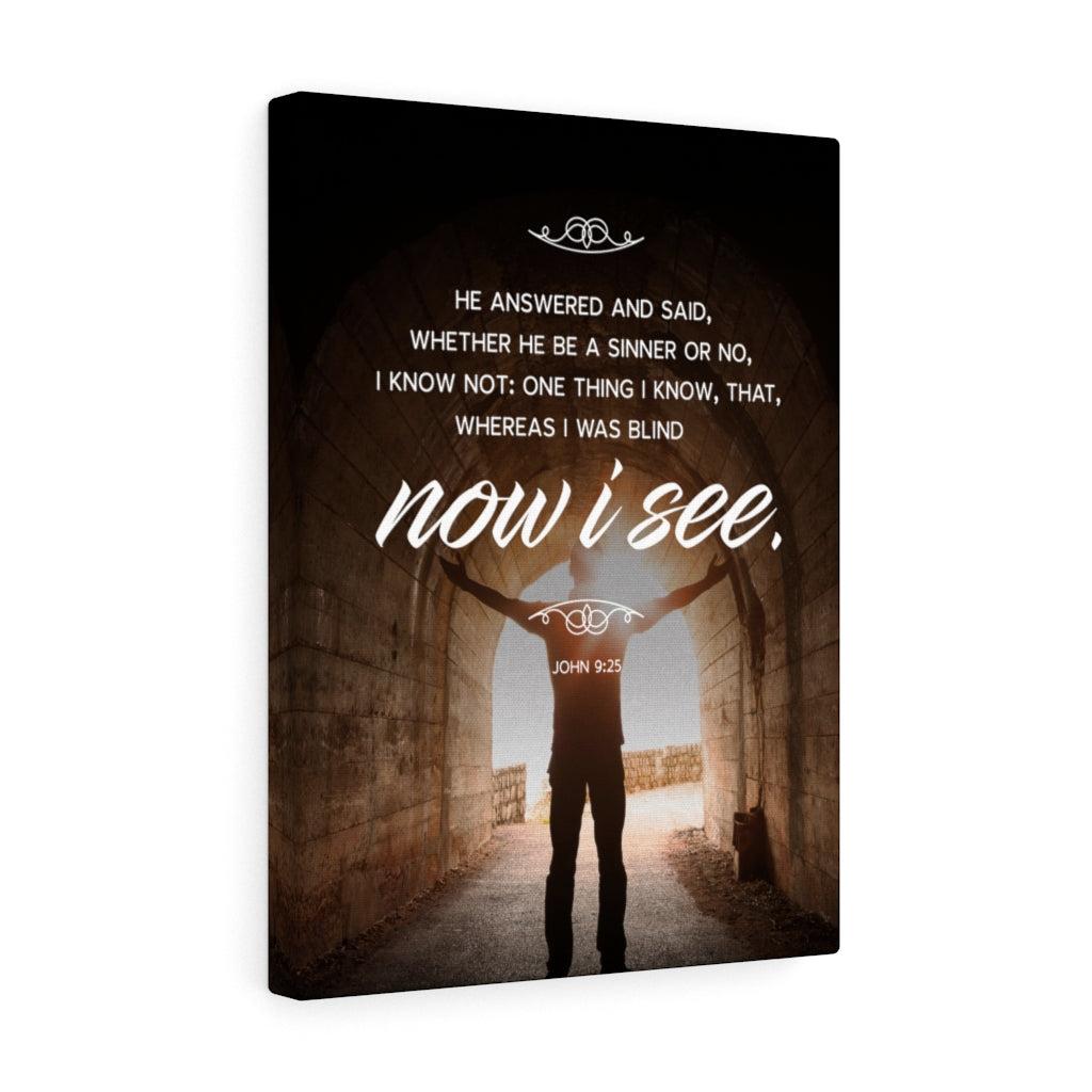 Scripture Walls Now I See John 9:25 Christian Wall Art Bible Verse Print Ready to Hang - Express Your Love Gifts