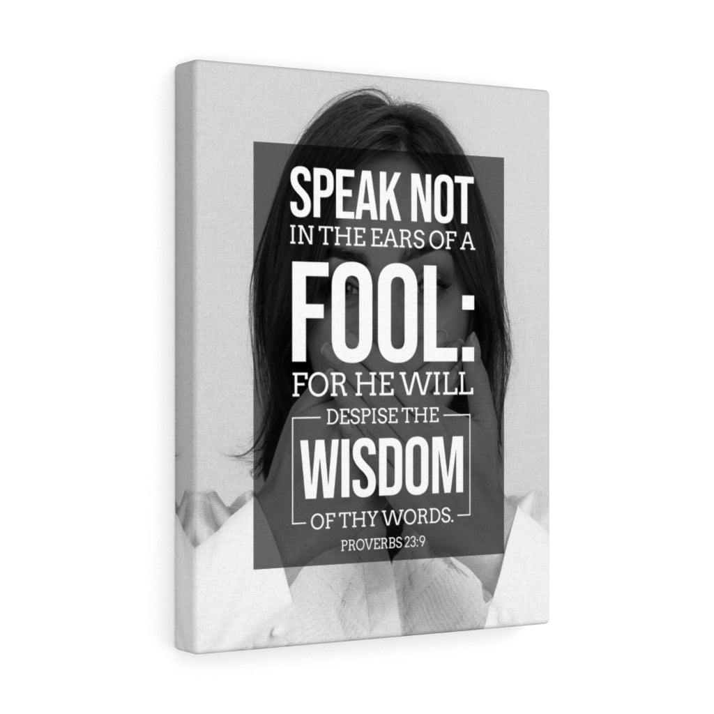 Scripture Walls Speak Not Proverbs 23:9 Christian Wall Art Bible Verse Print Ready to Hang - Express Your Love Gifts