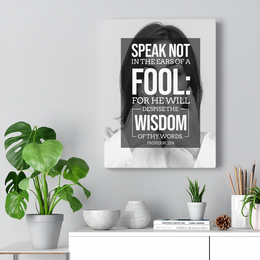 Scripture Walls Speak Not Proverbs 23:9 Christian Wall Art Bible Verse Print Ready to Hang - Express Your Love Gifts