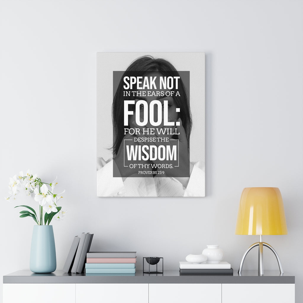 Scripture Walls Speak Not Proverbs 23:9 Christian Wall Art Bible Verse Print Ready to Hang - Express Your Love Gifts
