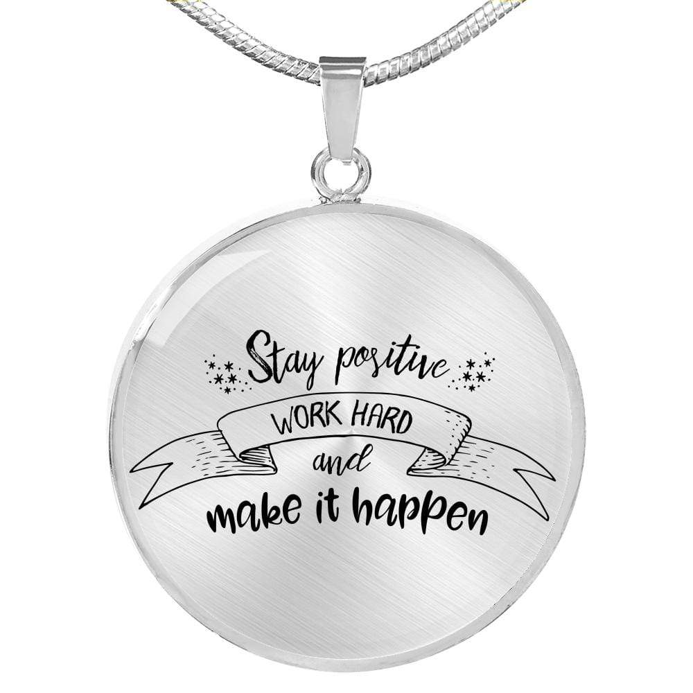 Stay Positive Motivational Necklace Stainless Steel or 18k Gold Circle Pendant 18-22" - Express Your Love Gifts