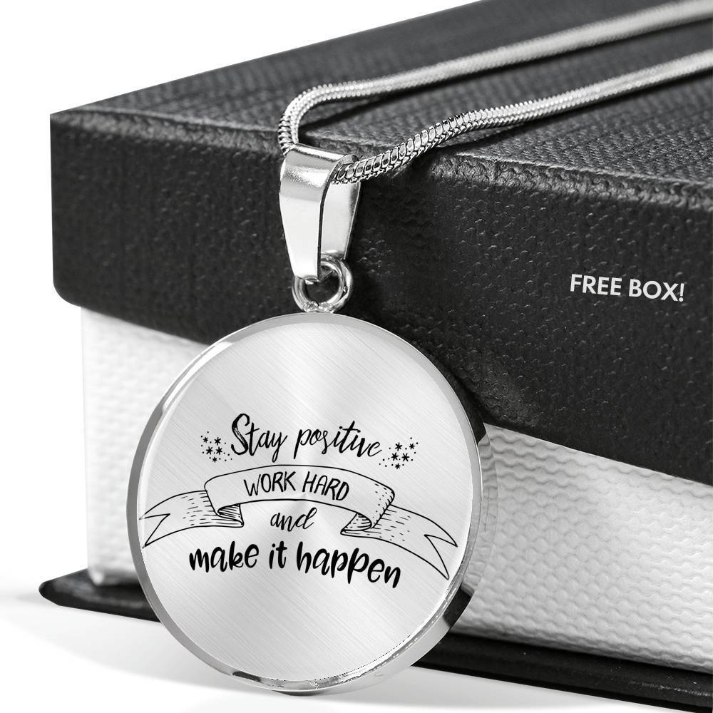 Stay Positive Motivational Necklace Stainless Steel or 18k Gold Circle Pendant 18-22" - Express Your Love Gifts