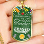 The Influence Of A Great Teacher Cannot Be Erased Teacher Appreciation Gift Necklace Stainless Steel or 18k Gold Dog Tag 24" Chain-Express Your Love Gifts