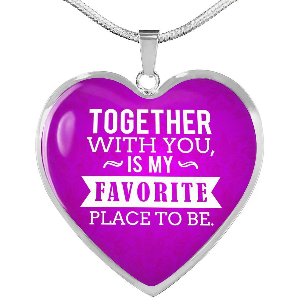 Together With You Is My Favorite Place To Be Heart Pendant Necklace-Express Your Love Gifts