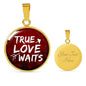 True Love Waits Circle Necklace Stainless Steel or 18k Gold 18-22"-Express Your Love Gifts