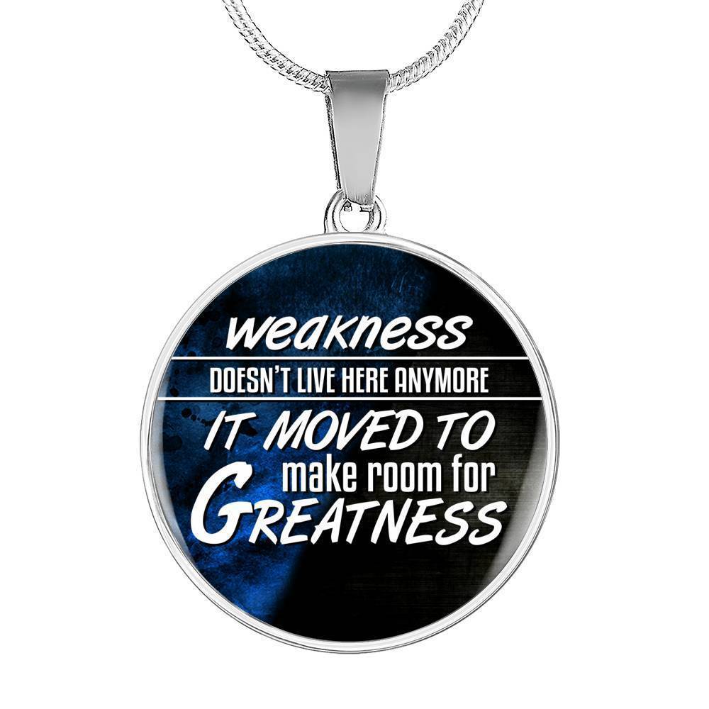 Weakness Doesn’T Live Here Anymorecirclependant Necklace Stainless Steel or 18k Gold 18-22"-Express Your Love Gifts