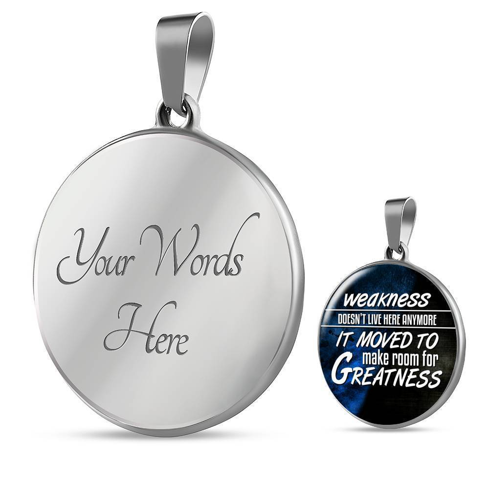 Weakness Doesn’T Live Here Anymorecirclependant Necklace Stainless Steel or 18k Gold 18-22"-Express Your Love Gifts