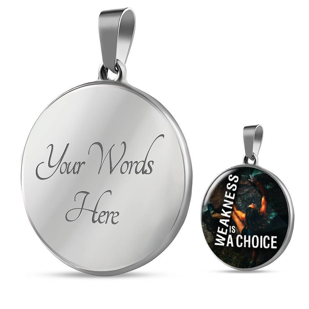 Weakness Is A Choice Circle Necklace Stainless Steel or 18k Gold 18-22"-Express Your Love Gifts