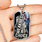 Weakness Is A Choice Necklace Stainless Steel or 18k Gold Dog Tag 24" Chain-Express Your Love Gifts