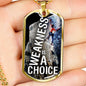 Weakness Is A Choice Necklace Stainless Steel or 18k Gold Dog Tag 24" Chain-Express Your Love Gifts
