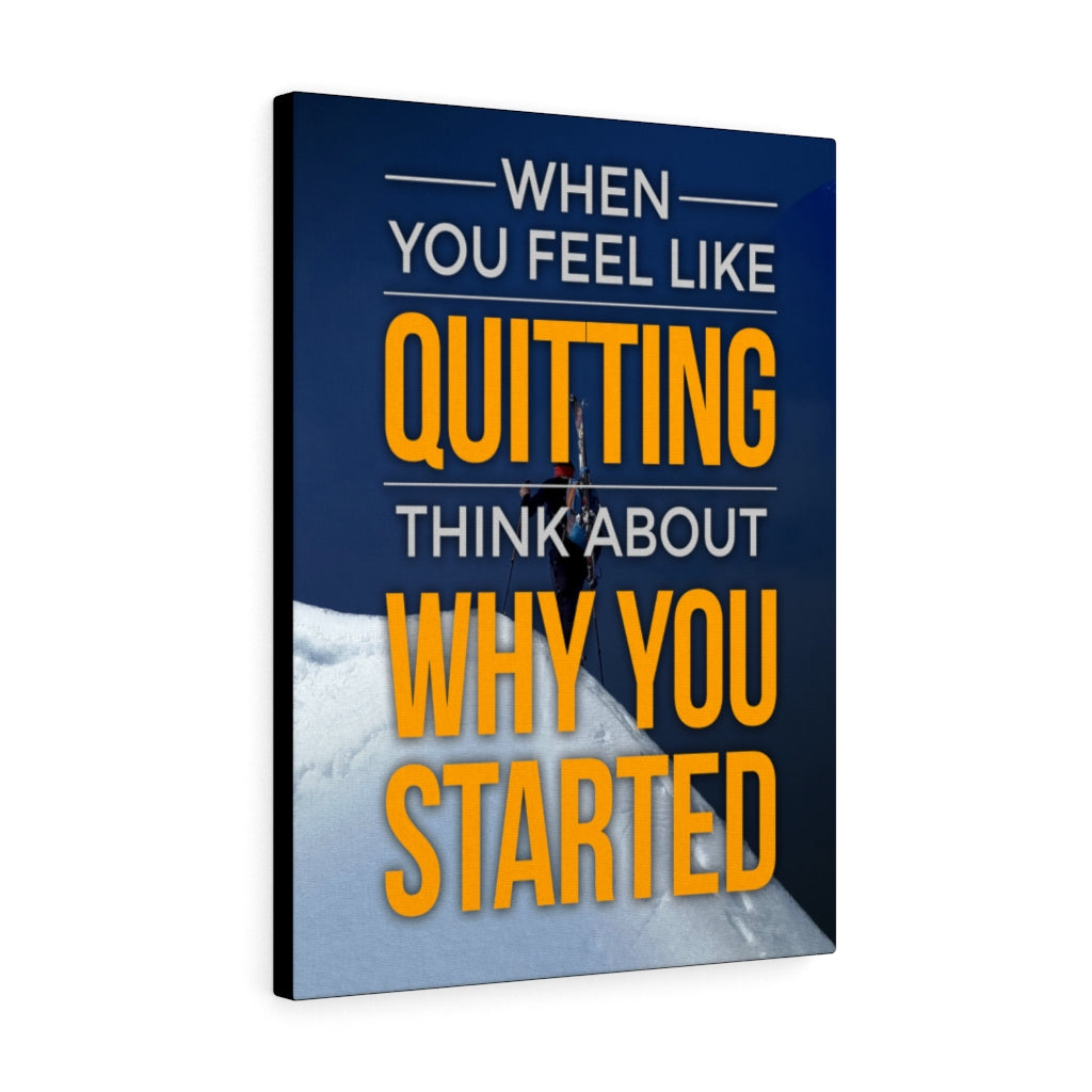 When You Feel Like Quitting Motivational Wall Art Ready to hang Canvas - Express Your Love Gifts
