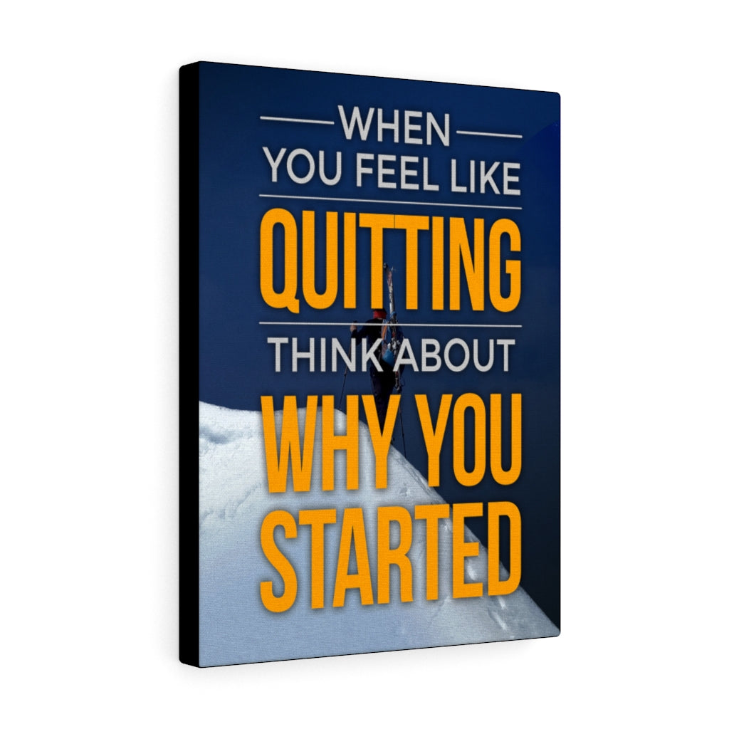 When You Feel Like Quitting Motivational Wall Art Ready to hang Canvas - Express Your Love Gifts