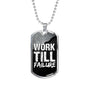 Work Till Failure Necklace Stainless Steel or 18k Gold Dog Tag 24" Chain-Express Your Love Gifts
