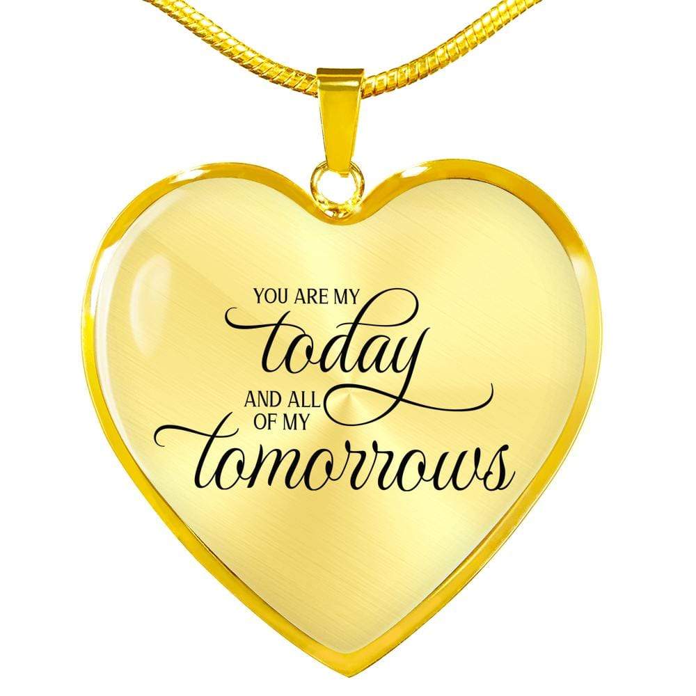 You Are My Today Necklace Stainless Steel or 18k Gold Heart Pendant 18-22" - Express Your Love Gifts