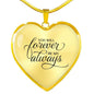 You Will Forever Be My Always Necklace Stainless Steel or 18k Gold Heart Pendant 18-22" - Express Your Love Gifts