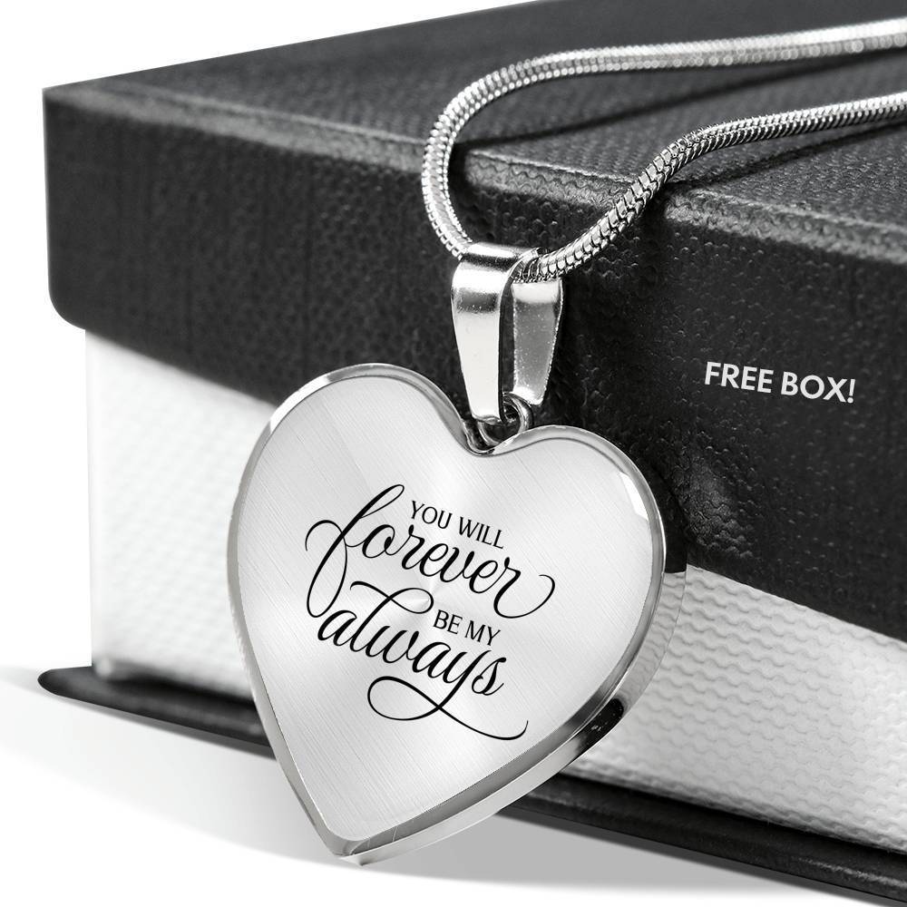 You Will Forever Be My Always Necklace Stainless Steel or 18k Gold Heart Pendant 18-22" - Express Your Love Gifts