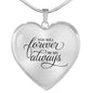 You Will Forever Be My Always Necklace Stainless Steel or 18k Gold Heart Pendant 18-22" - Express Your Love Gifts