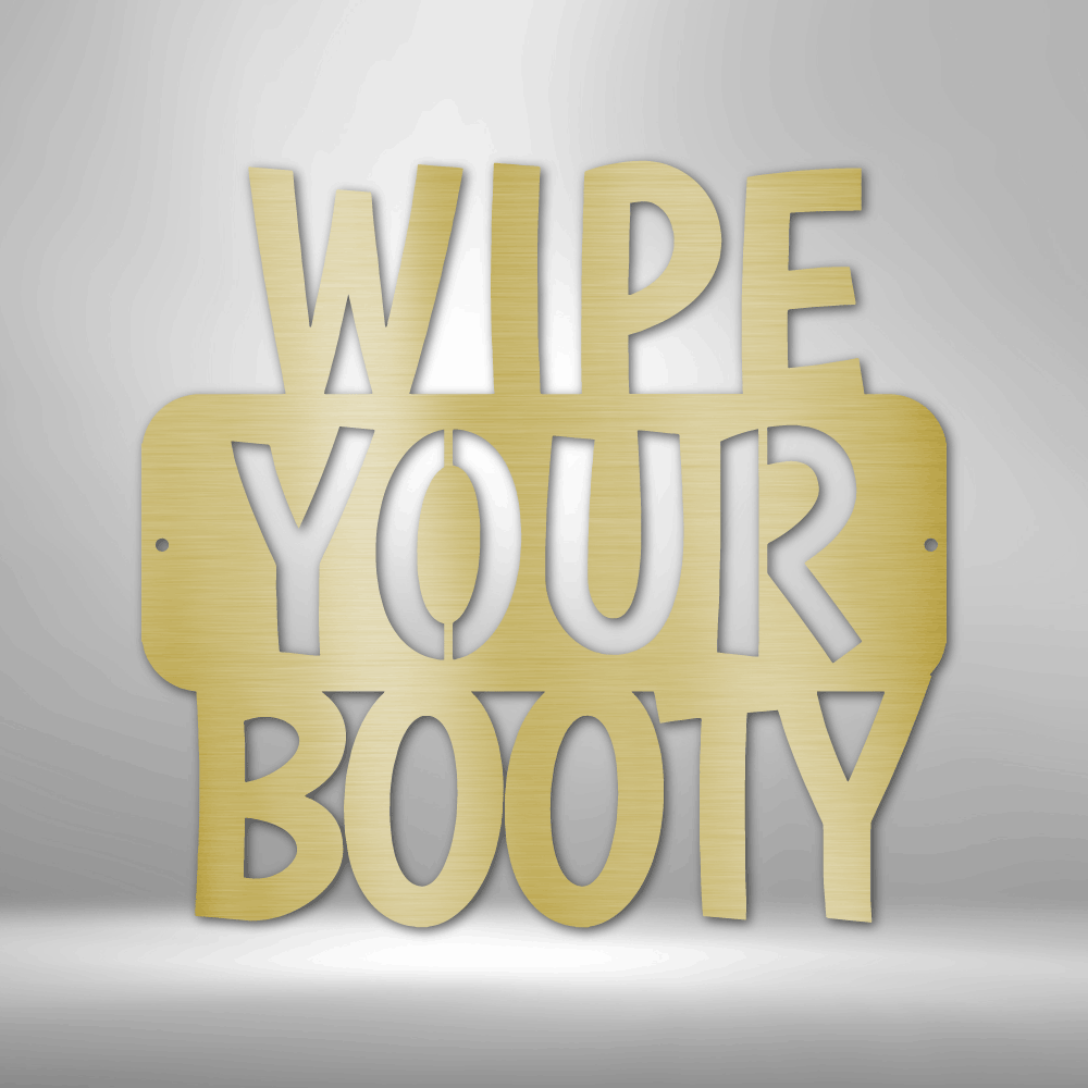 Wipe Your Booty Quote Steel Sign Steel Art Wall Metal Decor-Express Your Love Gifts