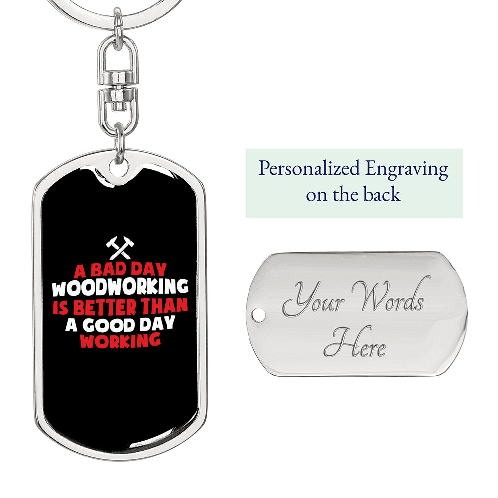 A Bad Woodworking Day Swivel Keychain Woodworker Dog Tag Stainless Steel or 18k Gold-Express Your Love Gifts
