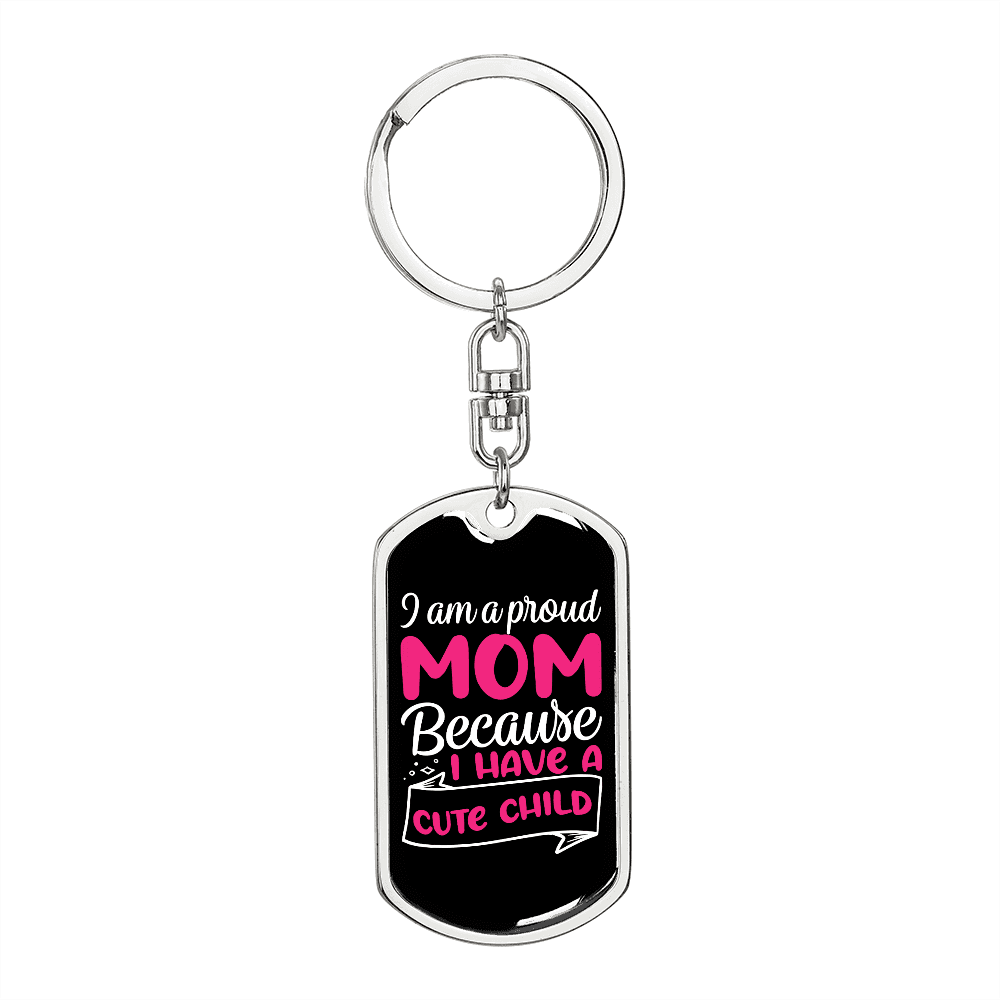 A Proud Mom of a Cute Child Keychain Stainless Steel or 18k Gold Dog Tag Keyring-Express Your Love Gifts
