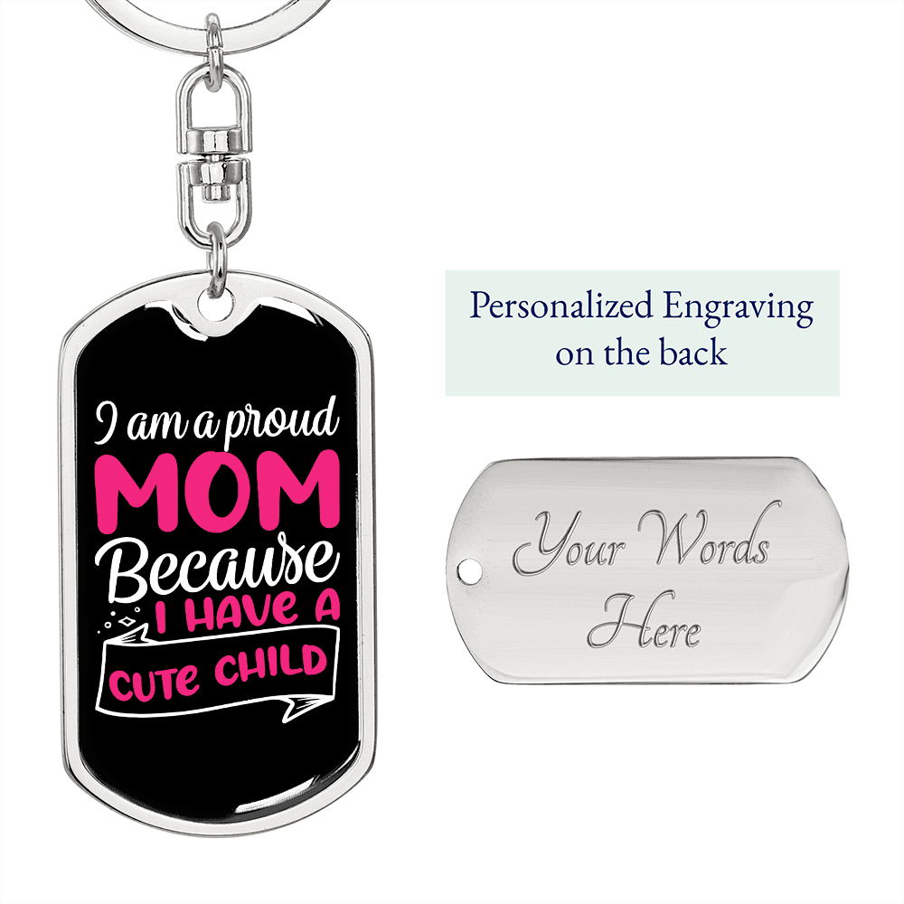 A Proud Mom of a Cute Child Keychain Stainless Steel or 18k Gold Dog Tag Keyring-Express Your Love Gifts