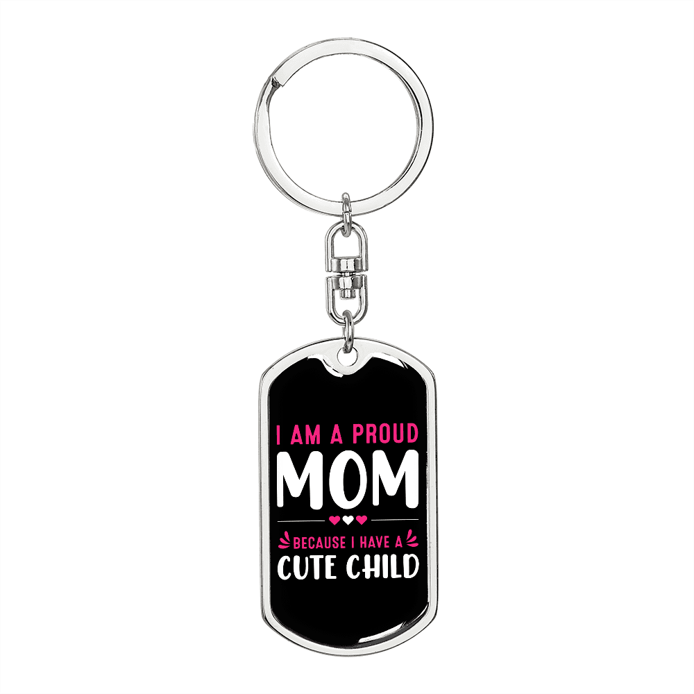 A Proud Mom of a Cute Child White Keychain Stainless Steel or 18k Gold Dog Tag Keyring-Express Your Love Gifts