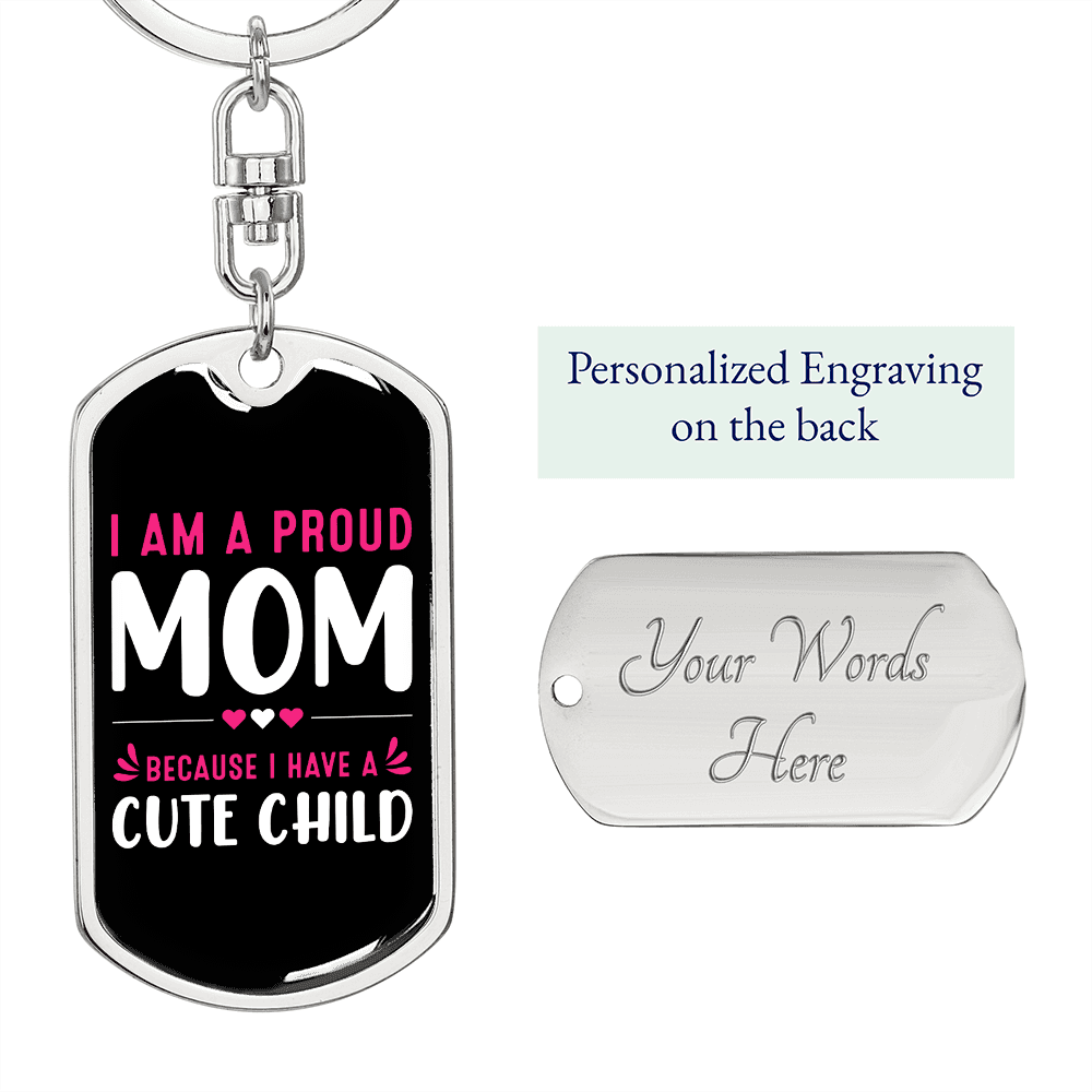 A Proud Mom of a Cute Child White Keychain Stainless Steel or 18k Gold Dog Tag Keyring-Express Your Love Gifts