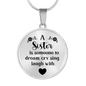 A Sister Is Someone To Dream Necklace Circle Pendant Stainless Steel or 18k Gold 18-22-Express Your Love Gifts