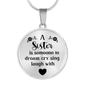 A Sister Is Someone To Dream Necklace Circle Pendant Stainless Steel or 18k Gold 18-22-Express Your Love Gifts