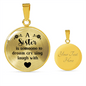 A Sister Is Someone To Dream Necklace Circle Pendant Stainless Steel or 18k Gold 18-22-Express Your Love Gifts