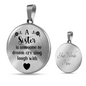 A Sister Is Someone To Dream Necklace Circle Pendant Stainless Steel or 18k Gold 18-22-Express Your Love Gifts