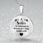 A Sister Is Someone To Dream Necklace Circle Pendant Stainless Steel or 18k Gold 18-22-Express Your Love Gifts