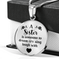A Sister Is Someone To Dream Necklace Circle Pendant Stainless Steel or 18k Gold 18-22-Express Your Love Gifts