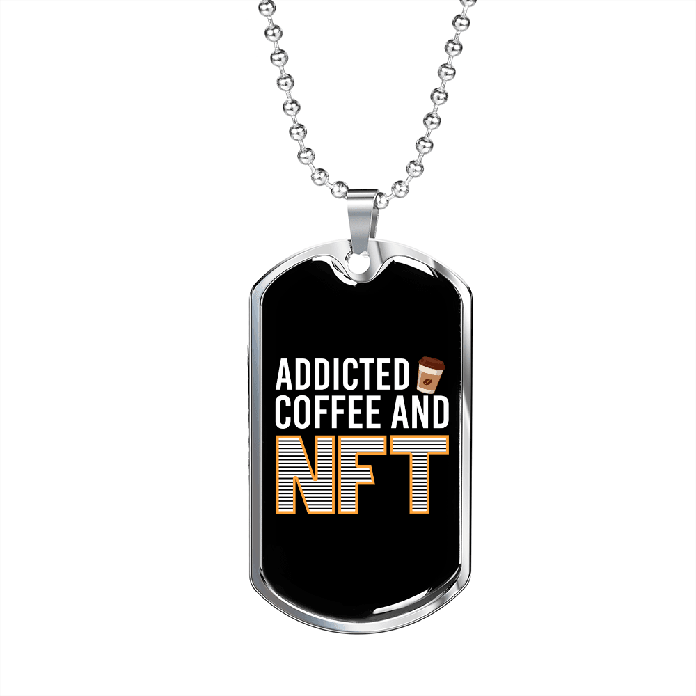 Addicted to Coffee and NFT Crypto Necklace Stainless Steel or 18k Gold Dog Tag 24" Chain-Express Your Love Gifts